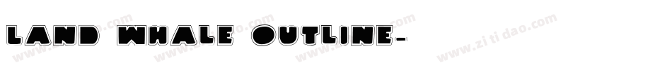 Land Whale Outline字体转换